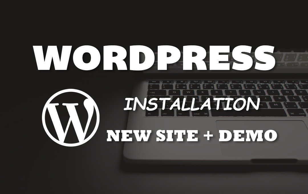 WordPress Installation + Demo (New Site)